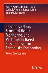 bokomslag Seismic Isolation, Structural Health Monitoring, and Performance Based Seismic Design in Earthquake Engineering