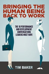 bokomslag Bringing the Human Being Back to Work
