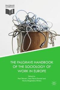 bokomslag The Palgrave Handbook of the Sociology of Work in Europe