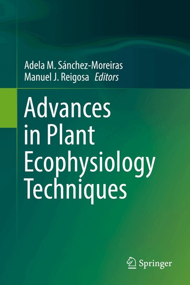 Adela M. Sánchez-Moreiras, Manuel J. Reigosa - Advances in Plant Ecophysiology Techniques, Inbunden