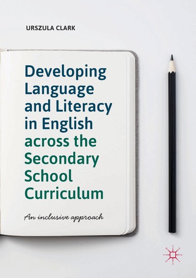 Urszula Clark - Developing Language and Literacy in English across the Secondary School Curriculum, Inbunden