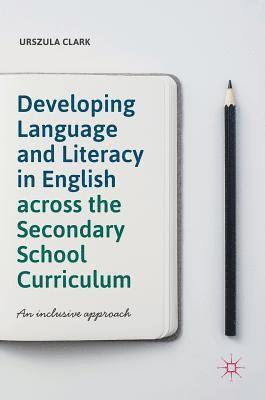 Developing Language and Literacy in English across the Secondary School Curriculum 1