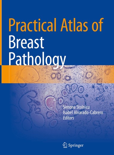 Simona Stolnicu, Isabel Alvarado-Cabrero - Practical Atlas of Breast Pathology, Inbunden