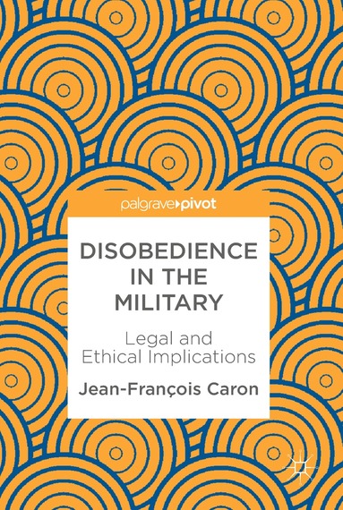 Jean-François Caron - Disobedience in the Military, Inbunden
