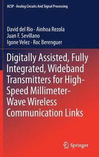bokomslag Digitally Assisted, Fully Integrated, Wideband Transmitters for High-Speed Millimeter-Wave Wireless Communication Links