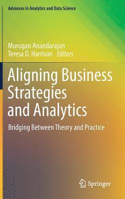 Murugan Anandarajan, Teresa D. Harrison - Aligning Business Strategies and Analytics, Inbunden
