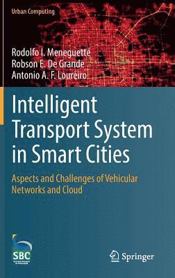 Rodolfo I. Meneguette, Robson E. De Grande, Antonio A. F. Loureiro, Robson E. de Grande - Intelligent Transport System in Smart Cities, Inbunden