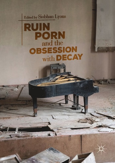 bokomslag Ruin Porn and the Obsession with Decay