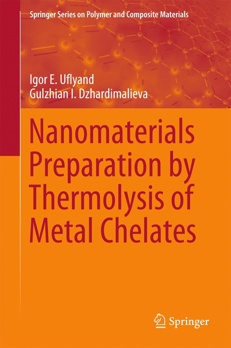 Igor E. Uflyand, Gulzhian I. Dzhardimalieva - Nanomaterials Preparation by Thermolysis of Metal Chelates, Inbunden