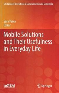 bokomslag Mobile Solutions and Their Usefulness in Everyday Life