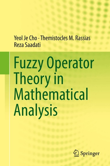 Yeol Je Cho, Themistocles M. Rassias, Reza Saadati - Fuzzy Operator Theory in Mathematical Analysis, Inbunden