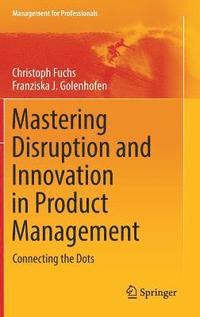 bokomslag Mastering Disruption and Innovation in Product Management