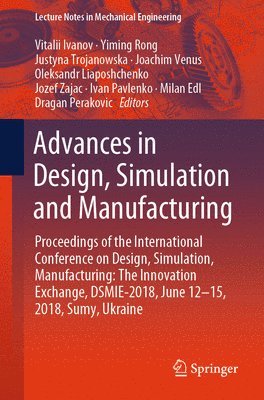 Vitalii Ivanov, Yiming Rong, Justyna Trojanowska, Joachim Venus, Oleksandr Liaposhchenko, Jozef Zajac, Ivan Pavlenko, Milan Edl, Dragan Perakovic - Advances in Design, Simulation and Manufacturing, Häftad