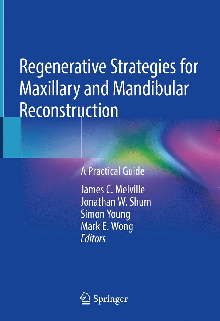 James C. Melville, Jonathan W. Shum, Simon Young, Mark E. Wong - Regenerative Strategies for Maxillary and Mandibular Reconstruction, Inbunden
