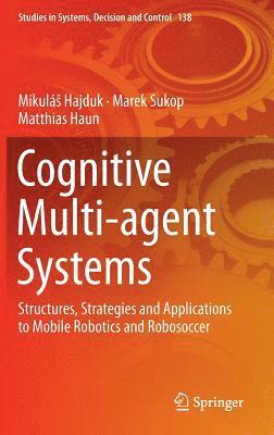 Mikuláš Hajduk, Marek Sukop, Matthias Haun, Mikulás Hajduk, Marek Hajduk, Mikulá, Sukop - Cognitive Multi-agent Systems, Inbunden