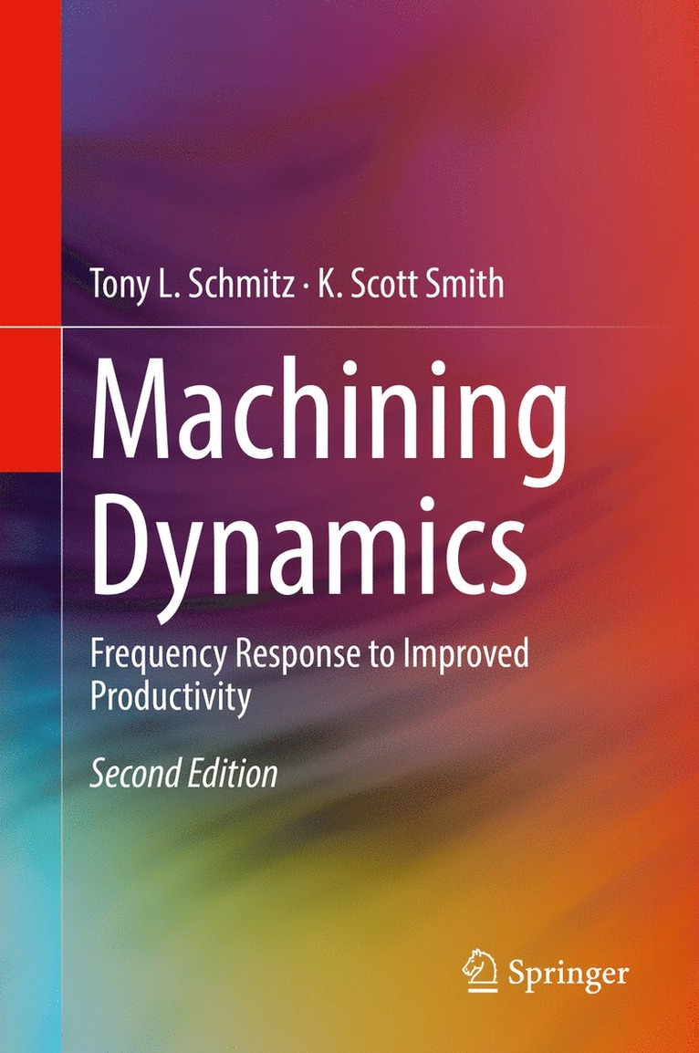 Tony L. Schmitz, K. Scott Smith - Machining Dynamics, Inbunden