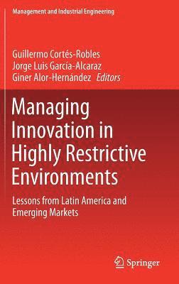 Managing Innovation in Highly Restrictive Environments 1