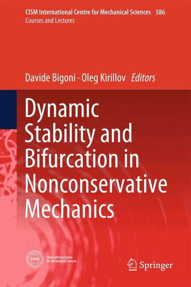 Davide Bigoni, Oleg Kirillov - Dynamic Stability and Bifurcation in Nonconservative Mechanics, Inbunden
