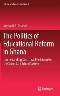 bokomslag The Politics of Educational Reform in Ghana