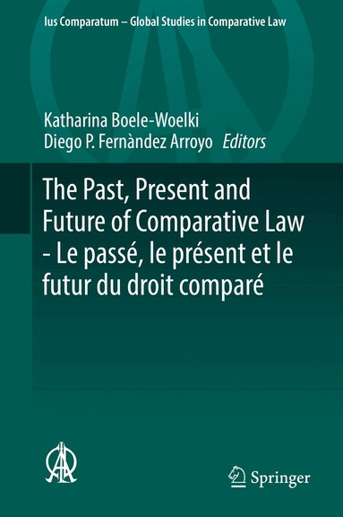 Katharina Boele-Woelki, Diego P. Fernàndez Arroyo - Past, Present and Future of Comparative Law - Le passé, le présent et le futur du droit comparé, Inbunden