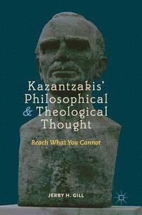 bokomslag Kazantzakis Philosophical and Theological Thought