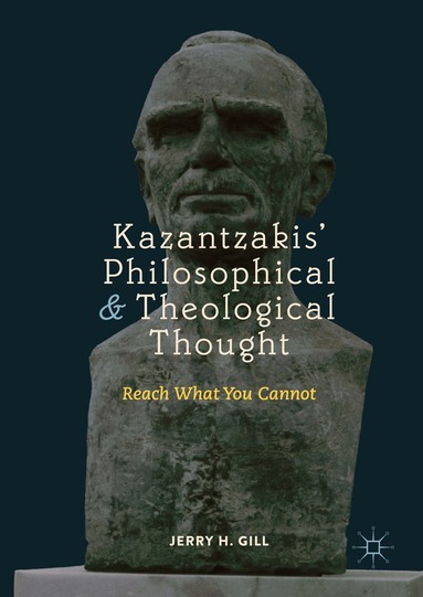 Jerry H. Gill - Kazantzakis’ Philosophical and Theological Thought, Inbunden