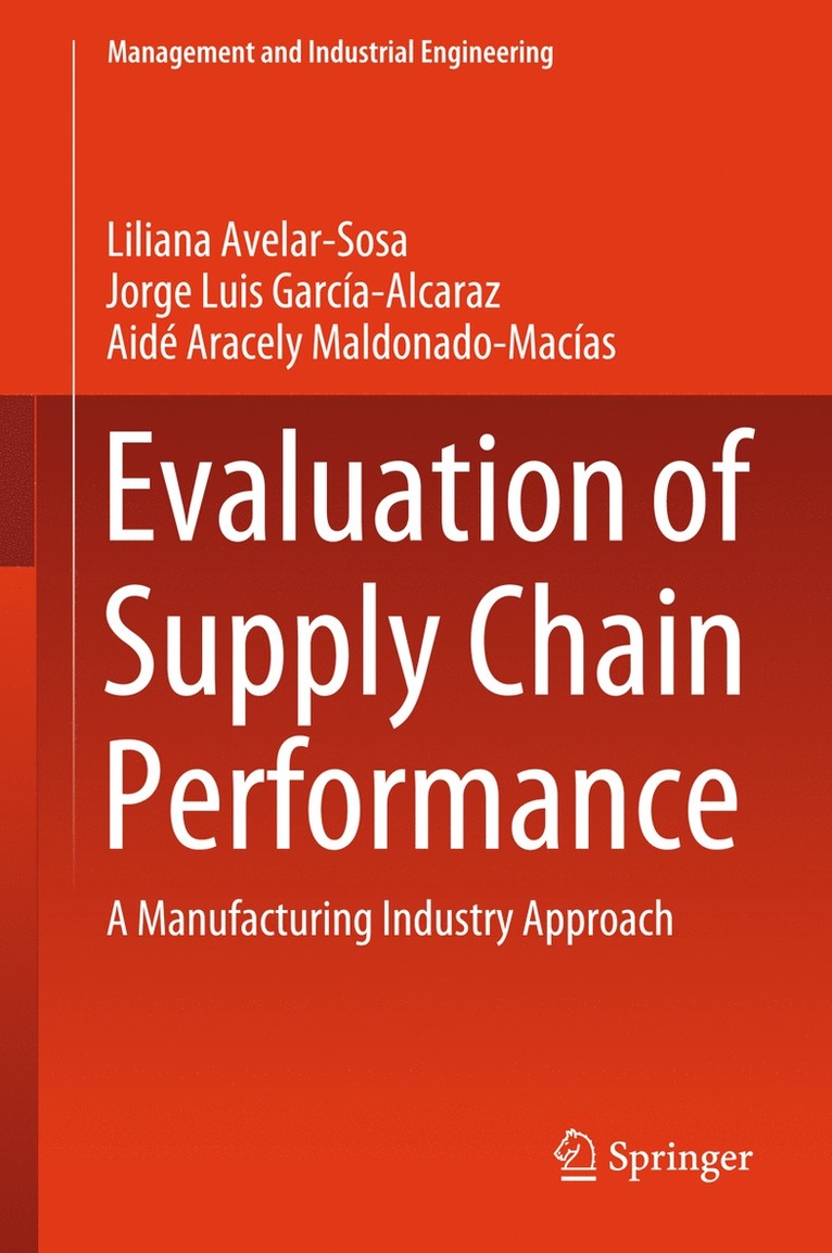 Liliana Avelar-Sosa, Jorge Luis García-Alcaraz, Aidé Aracely Maldonado-Macías - Evaluation of Supply Chain Performance, Inbunden
