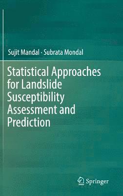 Sujit Mandal, Subrata Mondal - Statistical Approaches for Landslide Susceptibility Assessment and Prediction, Inbunden