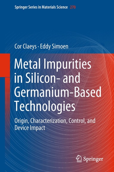 Cor Claeys, Eddy Simoen - Metal Impurities in Silicon- and Germanium-Based Technologies, Inbunden