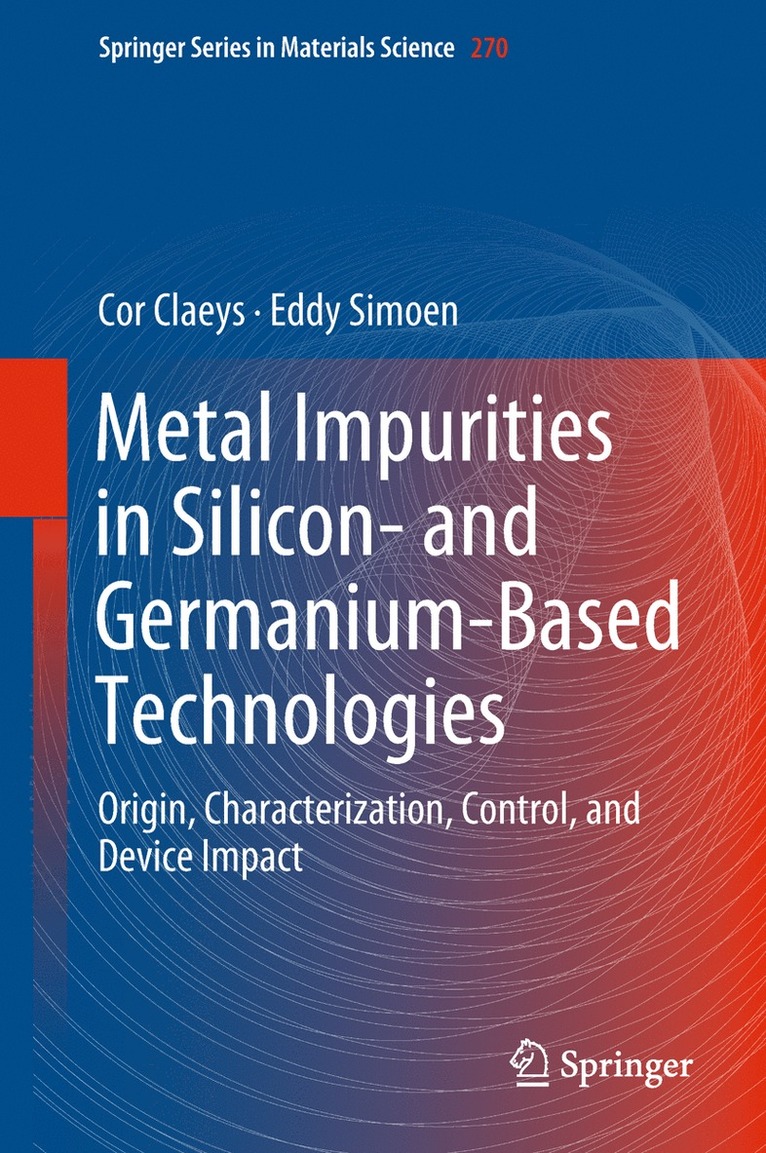 Cor Claeys, Eddy Simoen - Metal Impurities in Silicon- and Germanium-Based Technologies, Inbunden