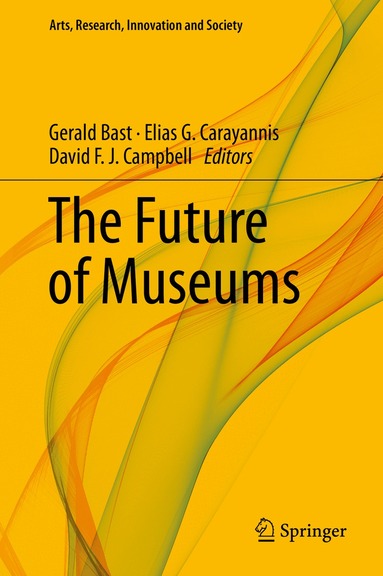 Gerald Bast, Elias G. Carayannis, David F. J. Campbell - Future of Museums, Inbunden