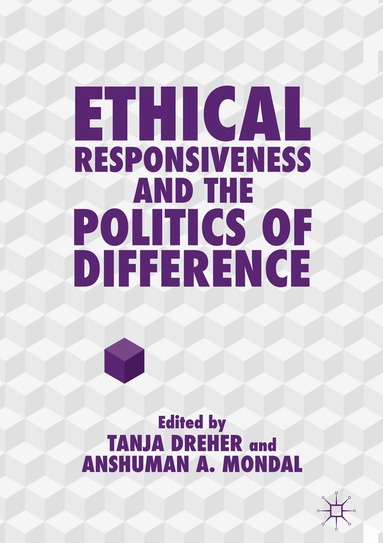 Tanja Dreher, Anshuman A. Mondal - Ethical Responsiveness and the Politics of Difference, Inbunden