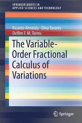 Ricardo Almeida, Dina Tavares, Delfim F. M. Torres - Variable-Order Fractional Calculus of Variations, Häftad