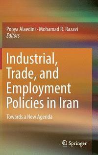 bokomslag Industrial, Trade, and Employment Policies in Iran