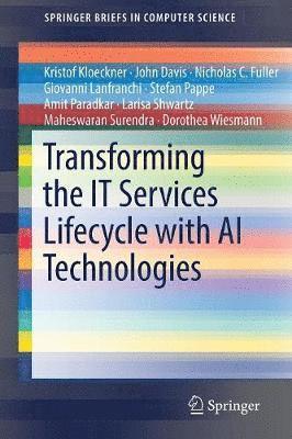 Kristof Kloeckner, John Davis, Nicholas C. Fuller, Giovanni Lanfranchi, Stefan Pappe, Amit Paradkar, Larisa Shwartz, Maheswaran Surendra, Dorothea Wiesmann - Transforming the IT Services Lifecycle with AI Technologies, Häftad