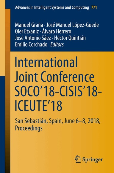 Manuel Graña, José Manuel López-Guede, Oier Etxaniz, Álvaro Herrero, José Antonio Sáez, Héctor Quintián, Emilio Corchado - International Joint Conference SOCO’18-CISIS’18-ICEUTE’18, Häftad