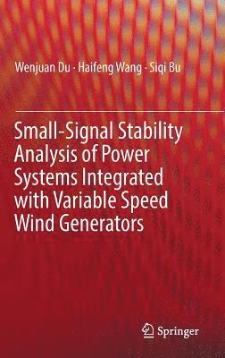 bokomslag Small-Signal Stability Analysis of Power Systems Integrated with Variable Speed Wind Generators