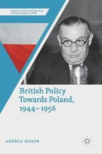 bokomslag British Policy Towards Poland, 19441956
