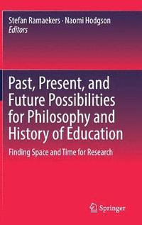 bokomslag Past, Present, and Future Possibilities for Philosophy and History of Education