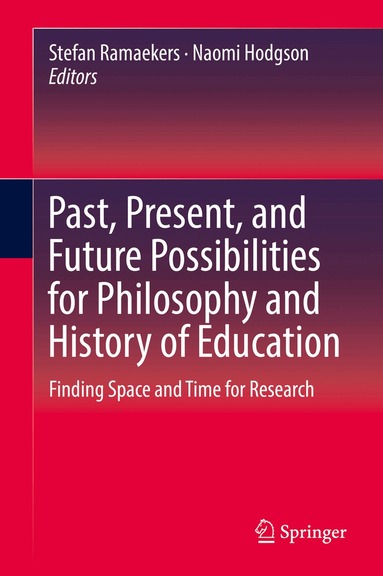 Stefan Ramaekers, Naomi Hodgson - Past, Present, and Future Possibilities for Philosophy and History of Education, Inbunden