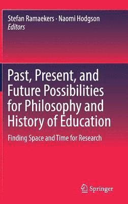 Past, Present, and Future Possibilities for Philosophy and History of Education 1
