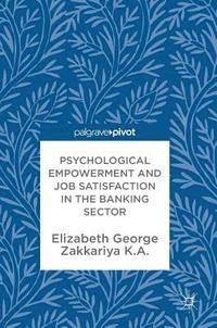 bokomslag Psychological Empowerment and Job Satisfaction in the Banking Sector