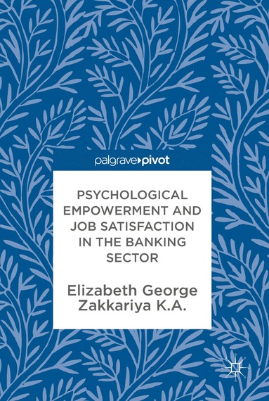 bokomslag Psychological Empowerment and Job Satisfaction in the Banking Sector