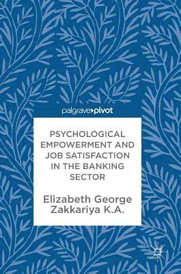 Psychological Empowerment and Job Satisfaction in the Banking Sector 1