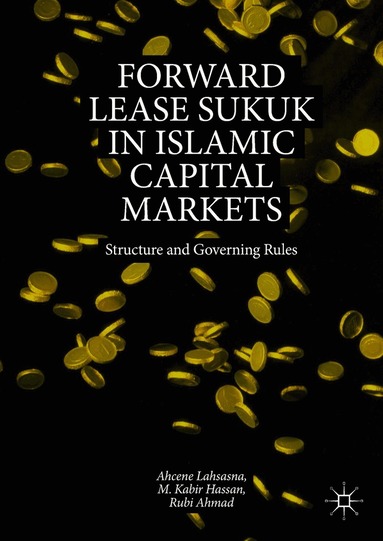 Ahcene Lahsasna, M. Kabir Hassan, Rubi Ahmad - Forward Lease Sukuk in Islamic Capital Markets, Inbunden