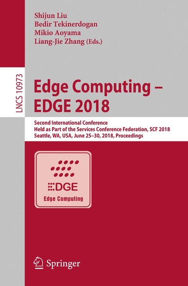 Shijun Liu, Bedir Tekinerdogan, Mikio Aoyama, Liang-Jie Zhang - Edge Computing – EDGE 2018, Häftad