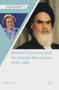 bokomslag British Diplomacy and the Iranian Revolution, 1978-1981