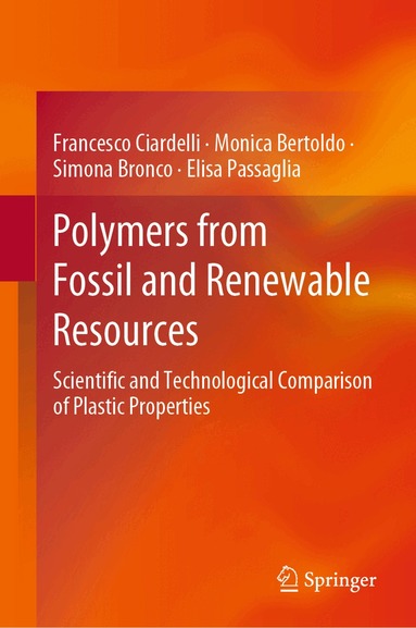 Francesco Ciardelli, Monica Bertoldo, Simona Bronco, Elisa Passaglia - Polymers from Fossil and Renewable Resources, Inbunden