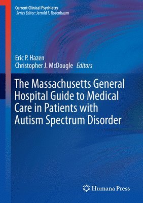 bokomslag The Massachusetts General Hospital Guide to Medical Care in Patients with Autism Spectrum Disorder