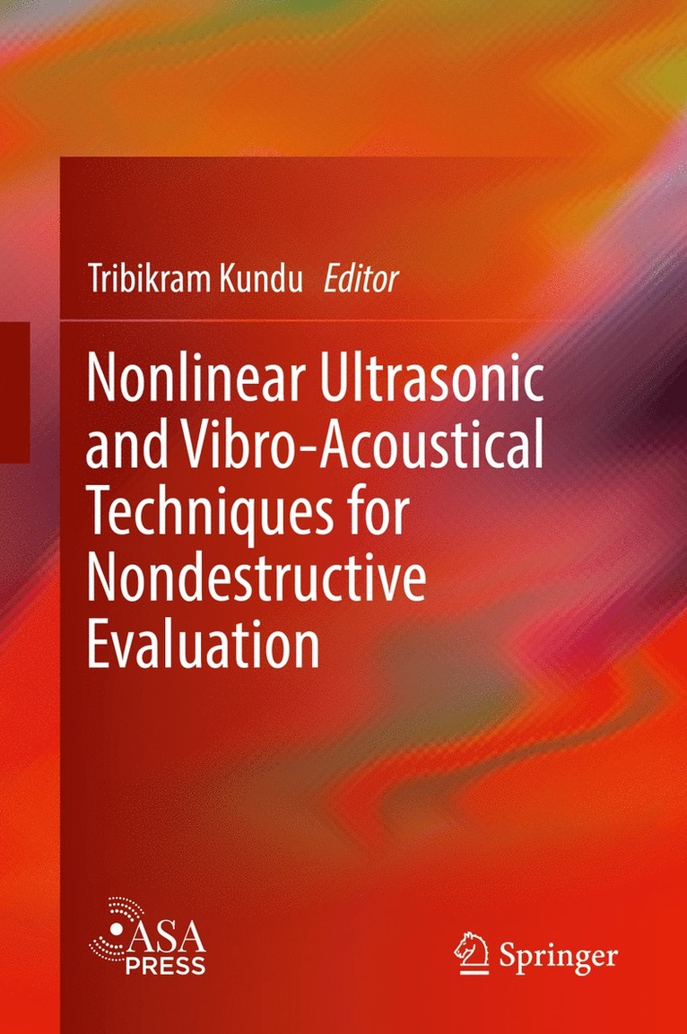 Tribikram Kundu - Nonlinear Ultrasonic and Vibro-Acoustical Techniques for Nondestructive Evaluation, Inbunden